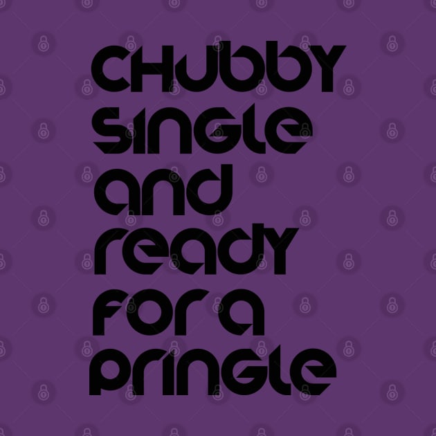 Chubby single and ready for a pringle by Totallytees55