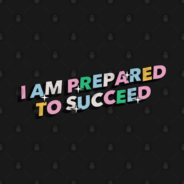 I am prepared to succeed - Positive Vibes Motivation Quote by Tanguy44