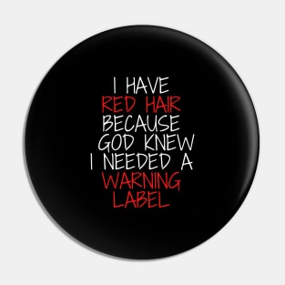 i have red hair because god knew i needed a warning label Pin