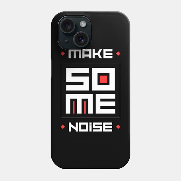 MAKE SOME NOISE Phone Case by irvtolles