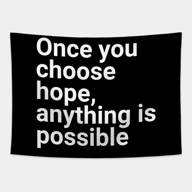 Once you choose hope anything is possible Tapestry by GMAT