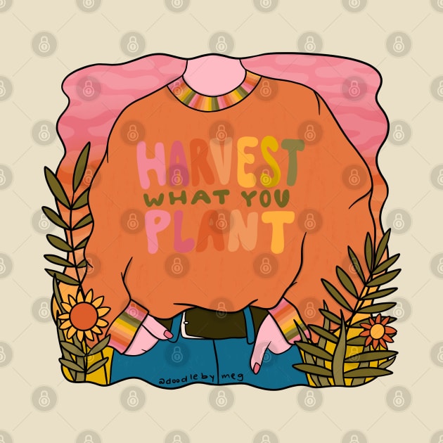 Harvest What You Plant by Doodle by Meg