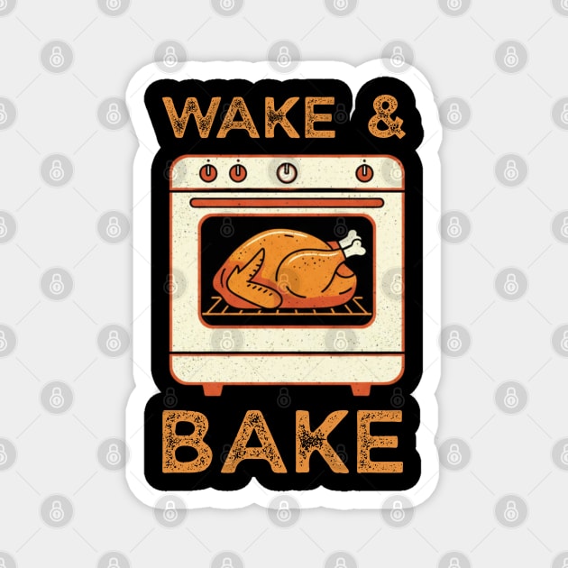 Wake and Bake Thanksgiving Turkey - Funny Cooking Chef Magnet by Creatifly Graphic Tees