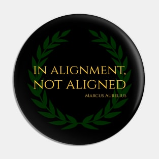 In Alignment, Not Aligned - Marcus Aurelius Stoicism Quote Pin