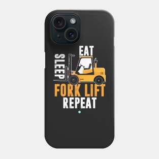 Eat Sleep Forklift Repeat- Funny Forklifter Gift Phone Case