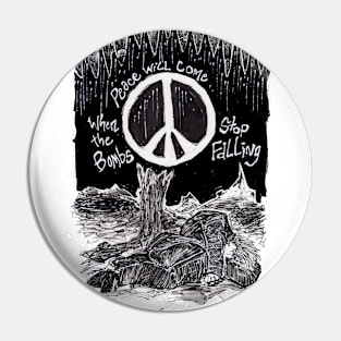 Peace Will Come When The Bombs Stop Falling Pin