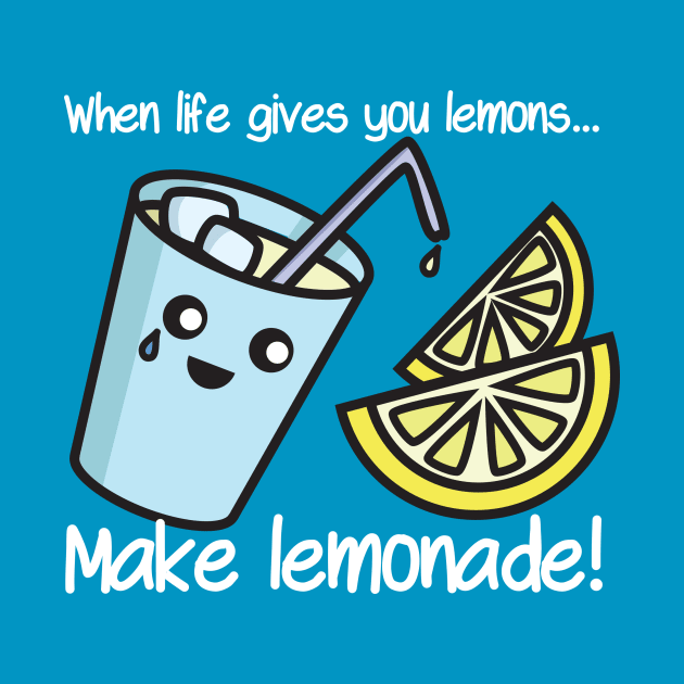 When life gives you lemons… make lemonade! by Lauramazing