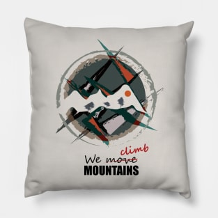 We Climb Mountais Pillow