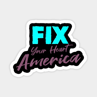 fix your heart america Magnet