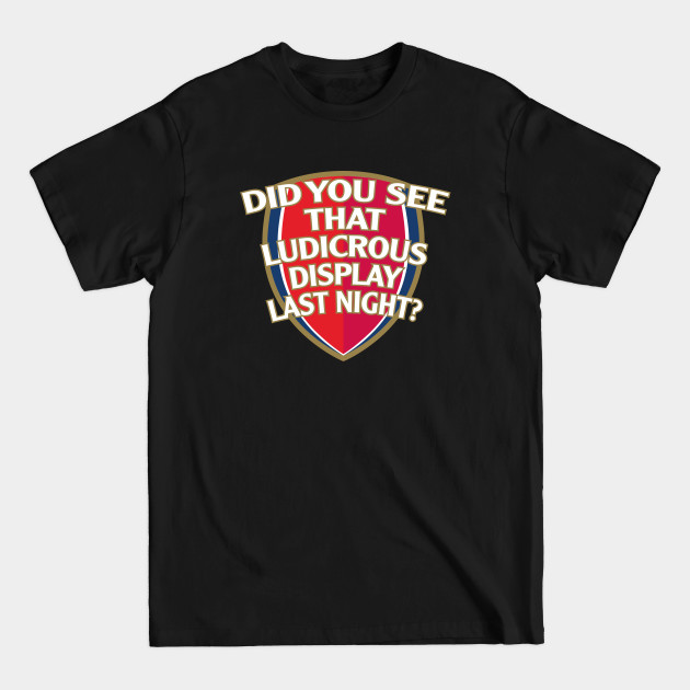 Disover Did You See That Ludicrous Display Last Night? - The It Crowd - T-Shirt