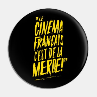 "Le Cinéma français c'est de la merde " Pin