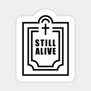 Still Alive Magnet