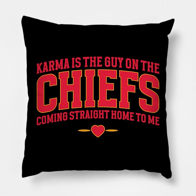 Karma Is The Guy On The Chiefs, Coming Straight Home To Me v3 Pillow by Emma