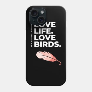 White Letters Love Life Love Birds feather Phone Case