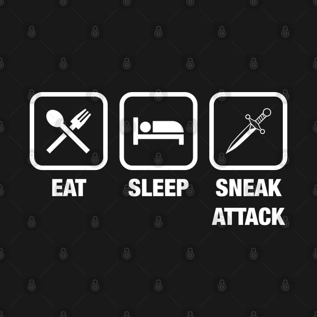 Eat Sleep Sneak Attack TRPG Tabletop RPG Gaming Addict by dungeonarmory