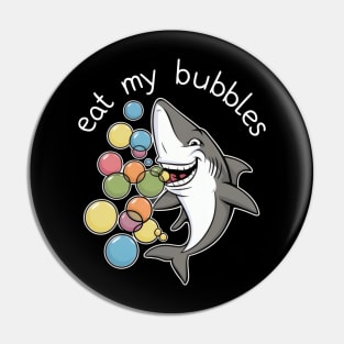 Eat my bubbles shark Pin