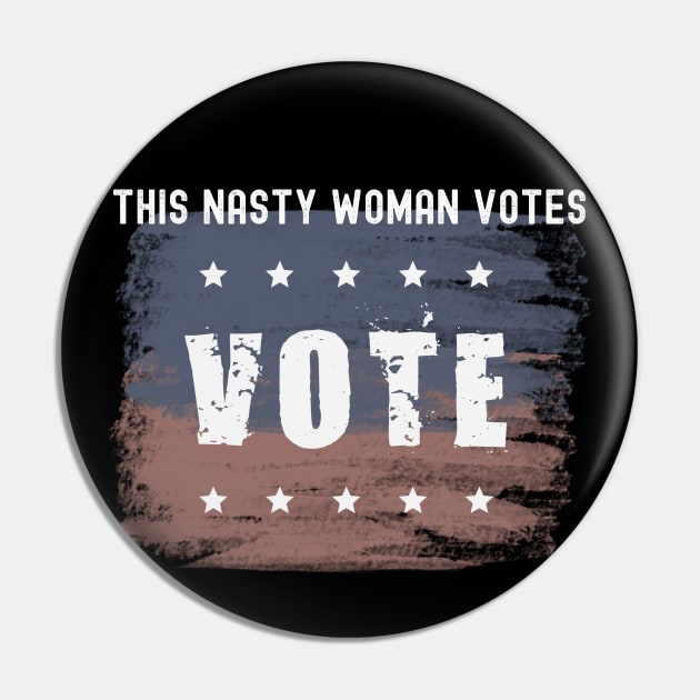 This Nasty Woman Votes 2020 Pin by Kachanan@BoonyaShop