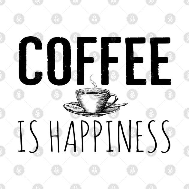 Funny Coffee Is Happiness by Happy - Design