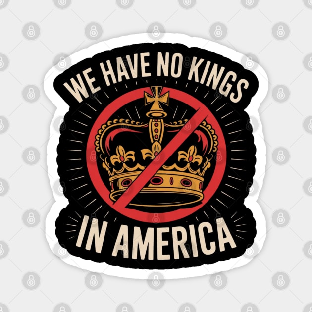 No-Kings-In-America Magnet by Creatifly Graphic Tees