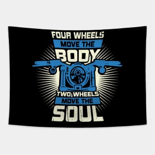 Four Wheels Move The Body Two Wheels Move The Soul Tapestry