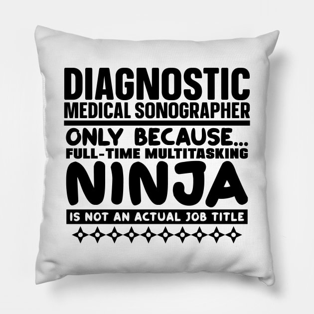 Diagnostic Medical Sonographer Ninja Pillow by colorsplash