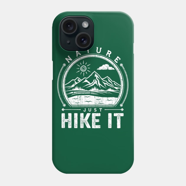 Just Hike It Phone Case by dustbrain