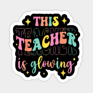 This Teacher Is Glowing Hello Summer A Funny End Of School Magnet