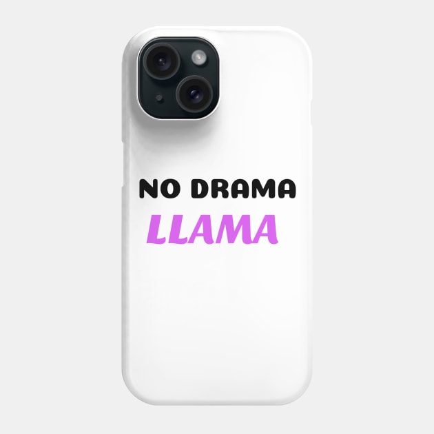 No drama llama Phone Case by Relaxing Positive Vibe