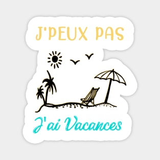 j'peux pas j'ai vacances Magnet