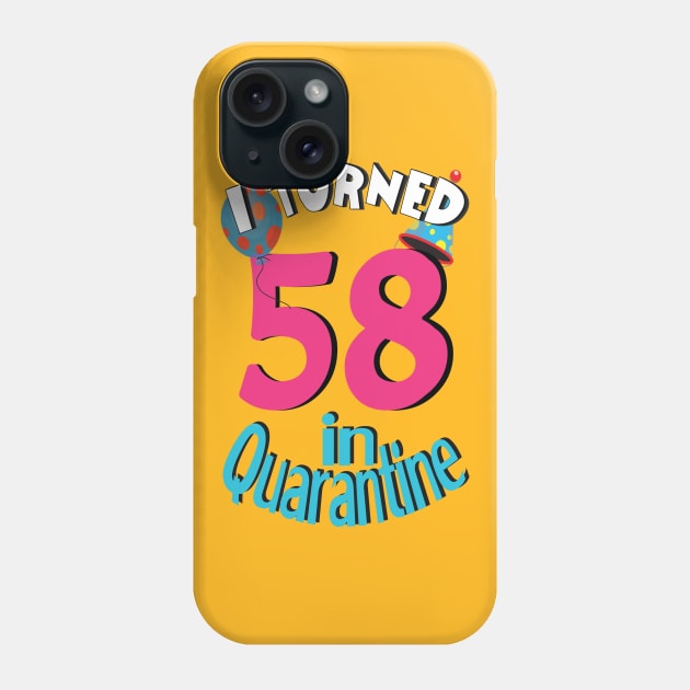 I turned 58 in quarantined Phone Case by bratshirt