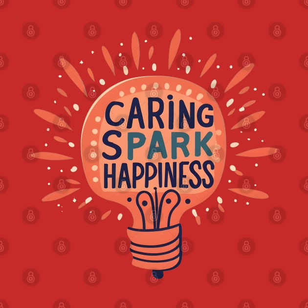 Caring Spark Happiness by NomiCrafts