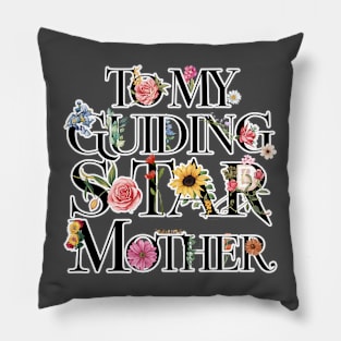 Mother's day Floral Tribute To My Guiding Mother Pillow