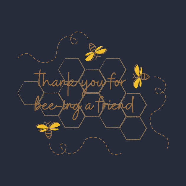 Thank you for bee-ing a friend by Silver Lining Gift Co.