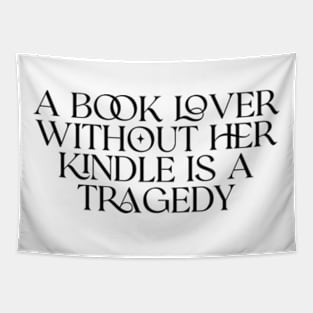 a book lover without her kindle is a tragedy shirt, Kindle Lover Fantasy Tapestry