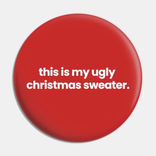 this is my ugly christmas sweater Pin