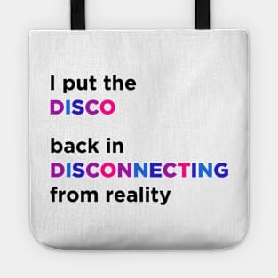 I Put The Disco Back In Disconnecting From Reality Tote