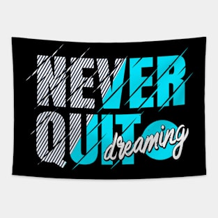 Never Quit Dreaming Inspiration Motivation Tapestry