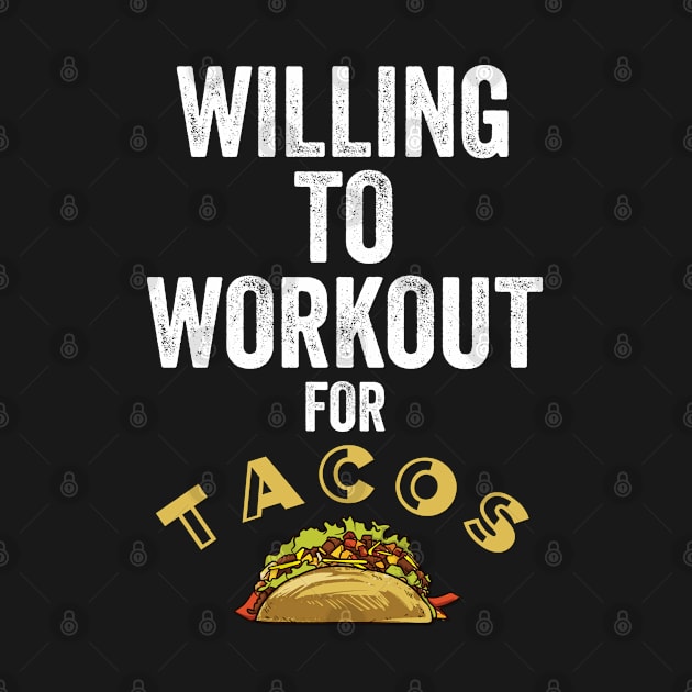 Funny Willing To Workout For Tacos Gift by Midlife50