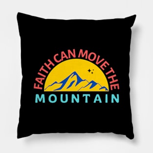 Faith Can Move The Mountain | Christian Saying Pillow