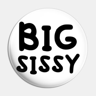 Big Sissy Pin