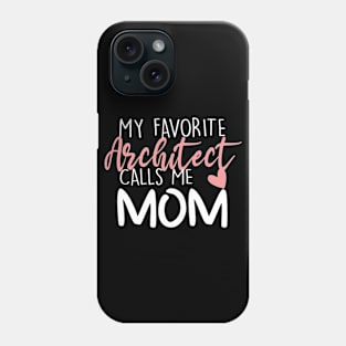 My Favorite Architect Calls Me Mom Phone Case