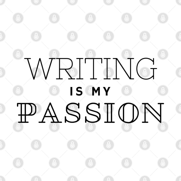 Writing is my Passion black by CasualTeesOfFashion