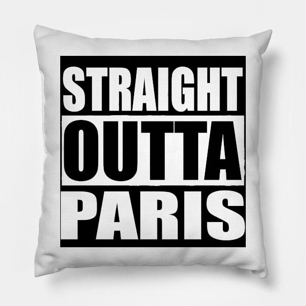 STRAIGHT OUTTA PARIS FRANCE Pillow by PlanetMonkey