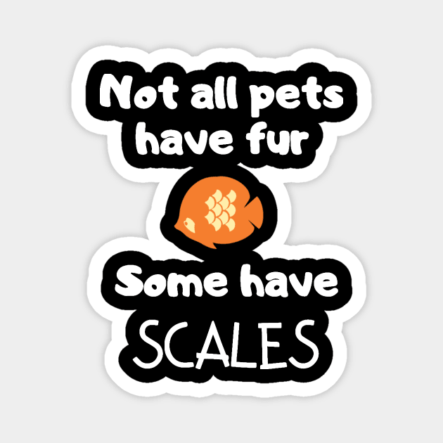 Not All Pets Have Fur Some Have Scales Magnet by LucyMacDesigns