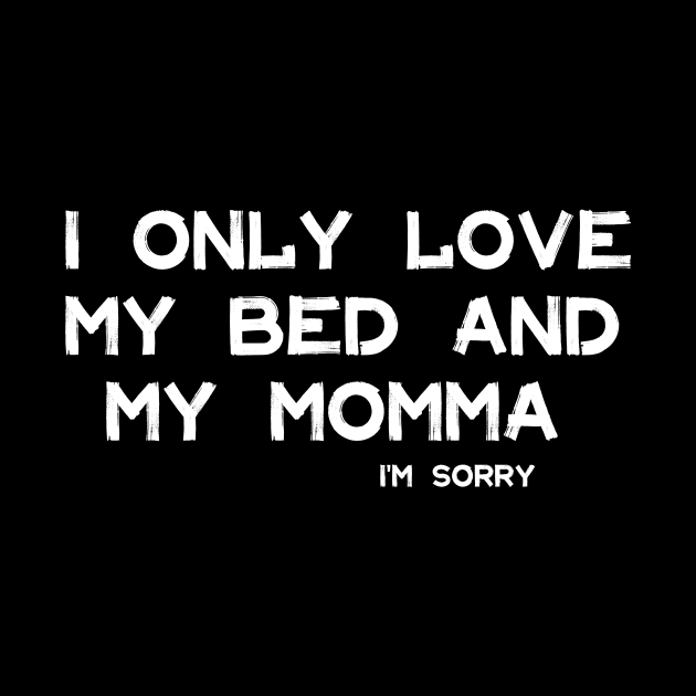 I Only Love My Bed And My Momma by Articl29