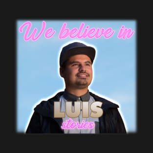 We believe in Louis stories T-Shirt