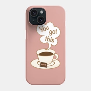 You've Got This Inspirational Coffee Cup and Chocolate Love Design Phone Case