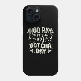 Hooray It's My Gotcha Day Adopted Girls Boys Kids Toddlers Phone Case