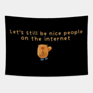 Let's still be nice people on the internet Tapestry