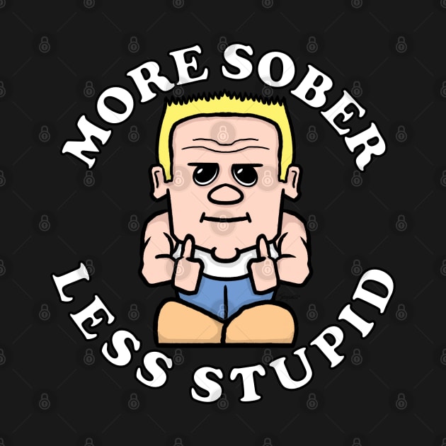 Mr. Sober MORE SOBER LESS STUPID Sobriety by ScottyGaaDo